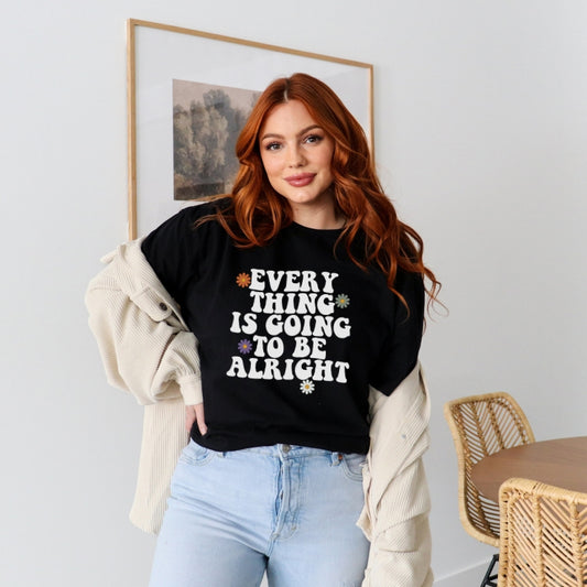 Everything Is Going To Be Alright T-Shirt