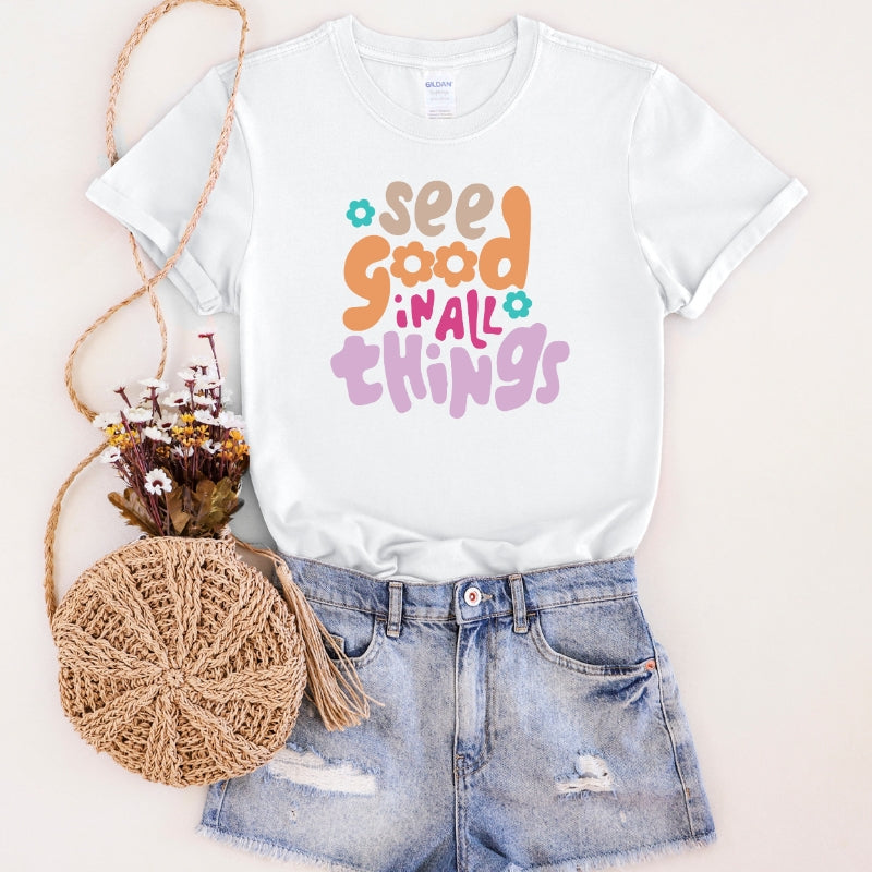 See Good In All Things T-Shirt