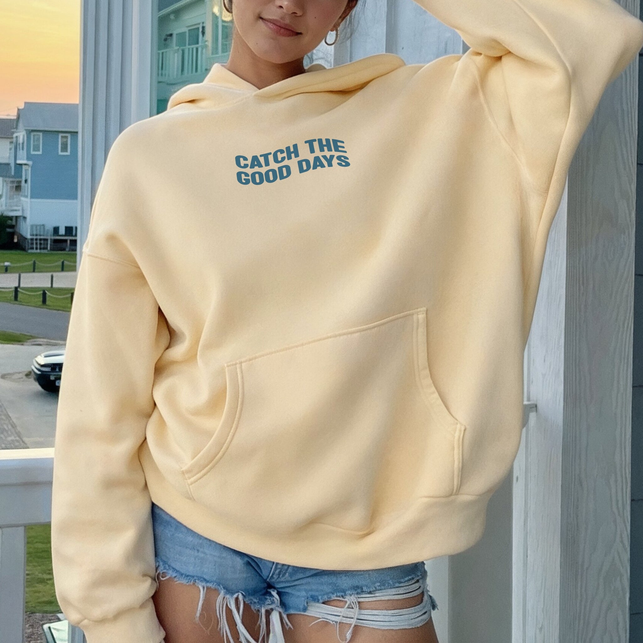Catch The Good Days Hoodie