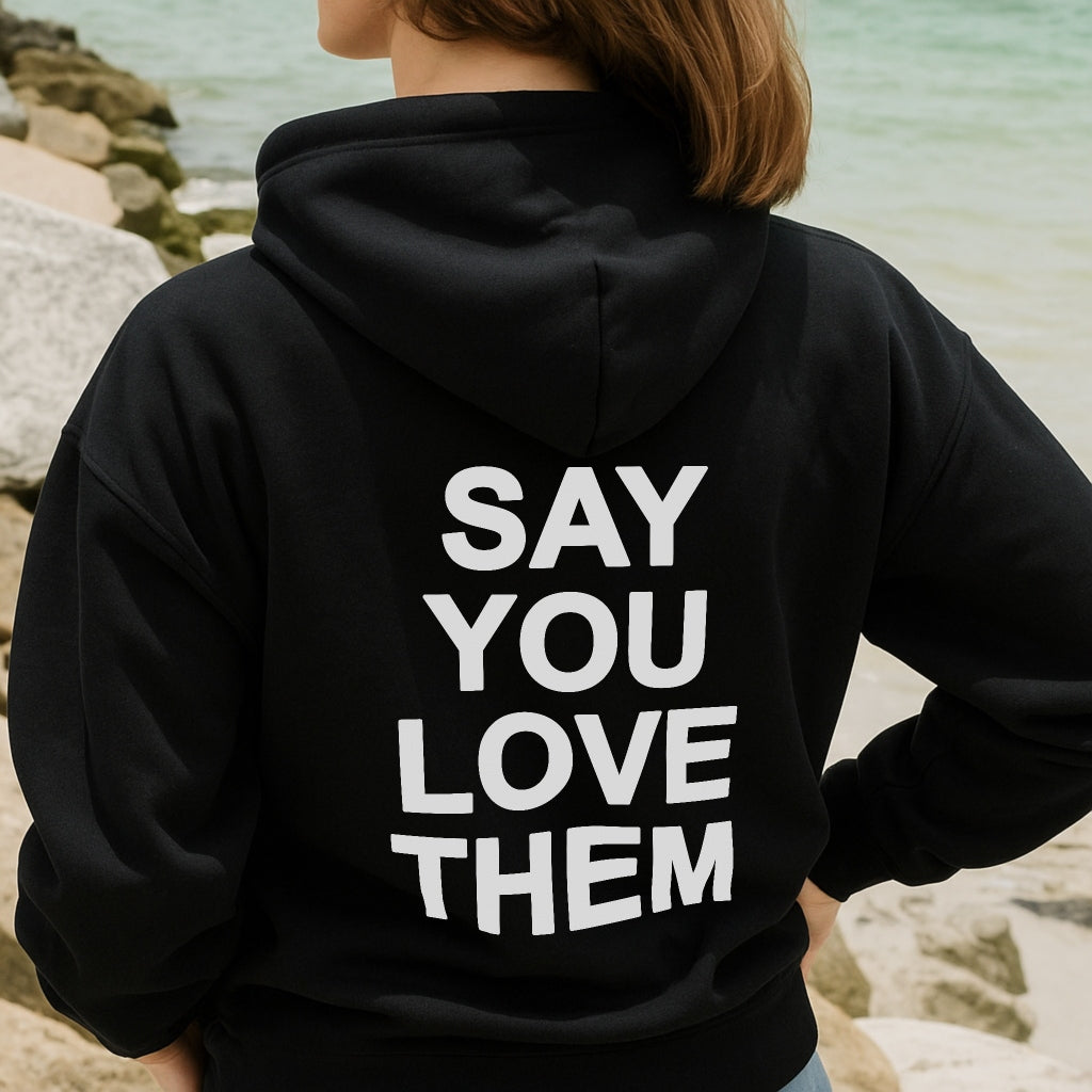 Say You Love Them Hoodie