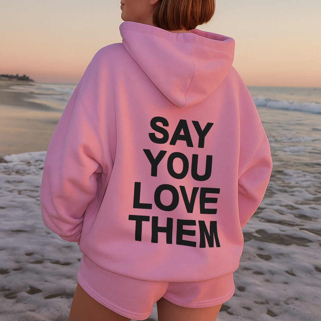 Say You Love Them Hoodie