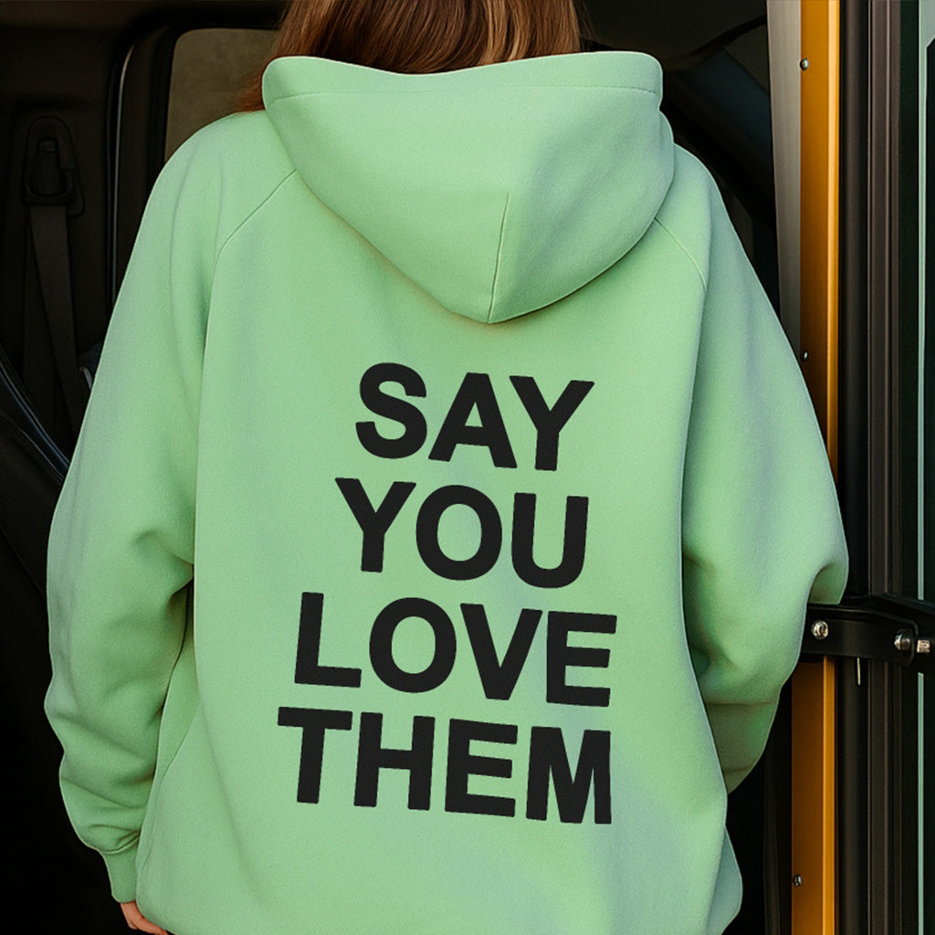Say You Love Them Hoodie