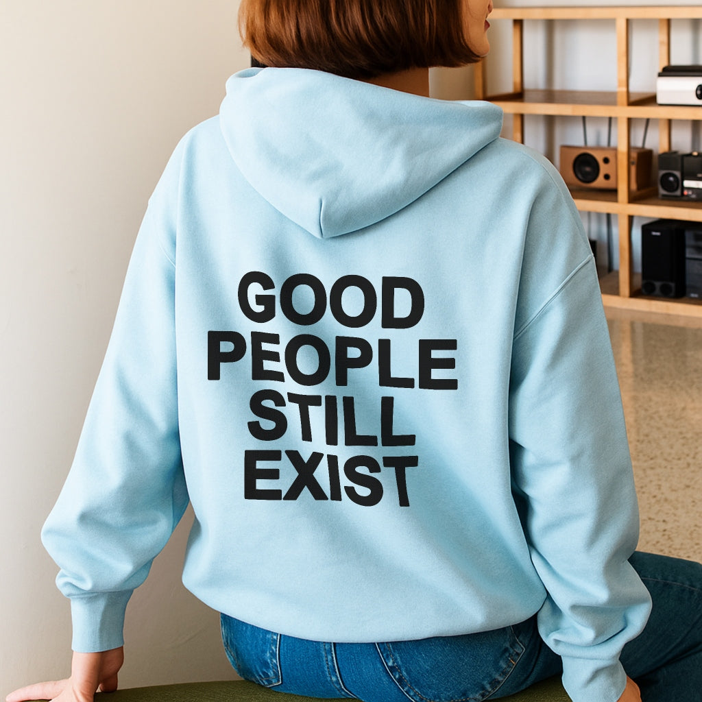 Good People Still Exist Hoodie