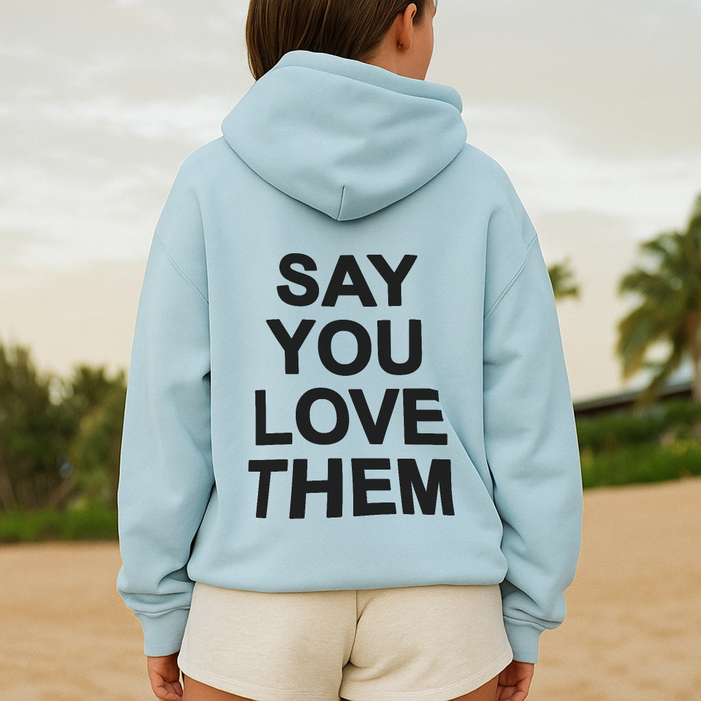 Say You Love Them Hoodie