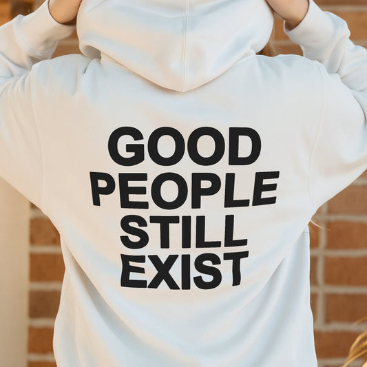 Good People Still Exist Hoodie