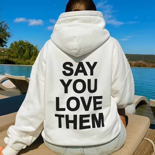 Say You Love Them Hoodie
