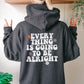 Everything Is Going To Be Alright Hoodie