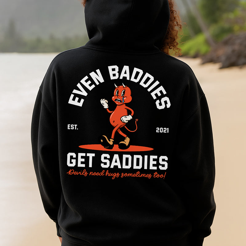 Even Baddies Get Saddies Hoodie