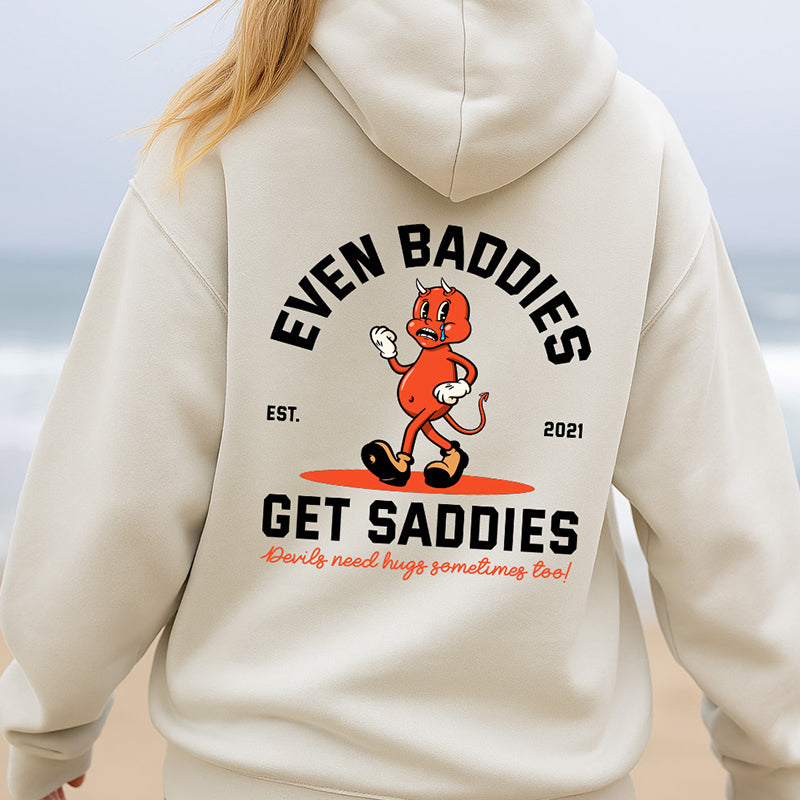 Even Baddies Get Saddies Hoodie