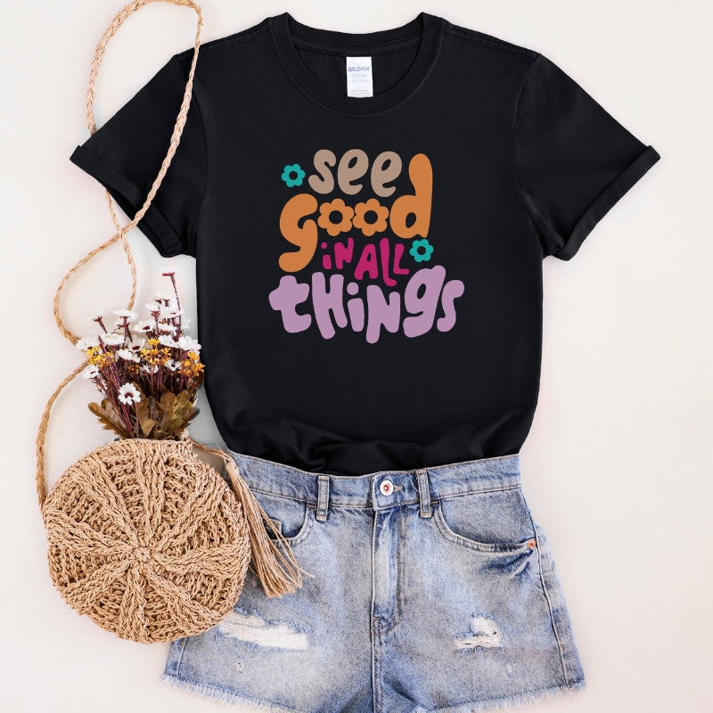 See Good In All Things T-Shirt